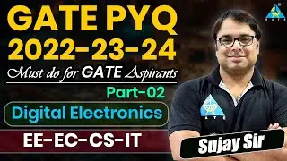 GATE PYQ 2022-23-24 | Digital Electronics (Part -2) | Sujay Sir #gate2025 #digitalelectronics