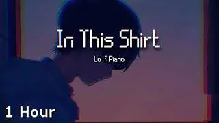 The Irrepressibles - In This Shirt (Piano Lofi Version) (1 Hour)