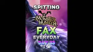 Spitting Monster Hunter FAX Everyday | 