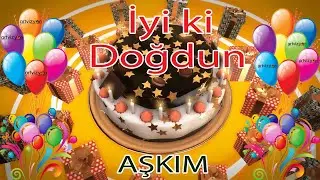 İyi ki Doğdun - AŞKIM - Tüm İsimler'e Doğum Günü Şarkısı