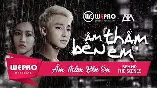 Âm Thầm Bên Em | Behind The Scenes