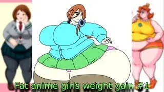 Fat anime girls weight gain #1
