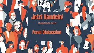 Jetzt Handeln! Gemeinsam.Aktiv.Wählen - Panel Diskussion