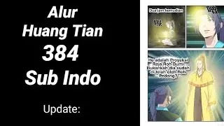 Alur Huang Tian 384 INDO -Huang Tian telah berhasil mendapatkan Pupil mata ketiga