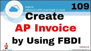 Oracle Fusion 109: Oracle Fusion AP Invoice FBDI | Create AP Standard Invoice by using FBDI