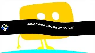 Tutorial: Como entrar a un Vídeo en YOUTUBE