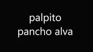 palpito pancho alva letra