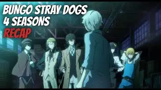 Bungo Stray Dogs | 4 Seasons Recap