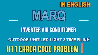 MarQ Inverter AC H11 Error Problem | Causes & Solution in English