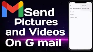 How to Send Picture and Videos on Gmail
