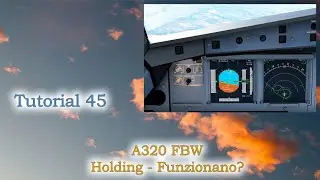 Microsoft Flight Simulator 2020 - Tutorial 45 - Holding A320 FlyByWire, funzionano?