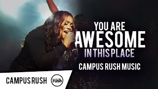 You Are Awesome In This Place - Campus Rush Music