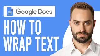 How to Wrap Text in Google Docs (Master Text Wrapping in Google Docs)