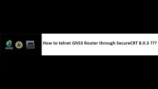 How to telnet GNS3 Routers to SecureCRT 8.0.3