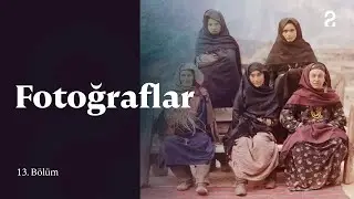 Fotoğraflar | 13. Bölüm 