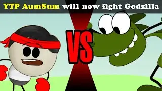 YTP AumSum will now fight Godzilla
