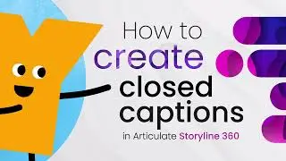 How to Create Closed Captions in Articulate Storyline 360