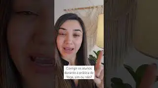 Corrigir o aluno durante a aula de Yoga #yogabrasil