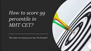 How to score 99 percentile in MHT CET?