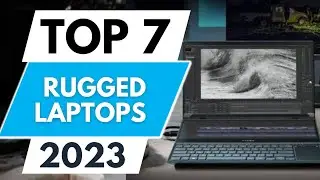 Top 7 Best Rugged Laptops 2023