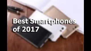 Best Smartphones Of 2017 | FREAK4TECH