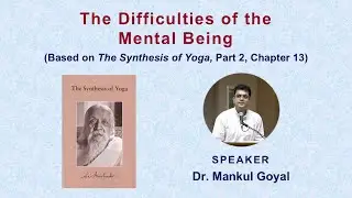 The Difficulties of the Mental Being| A talk by Dr. Mankul Goyal