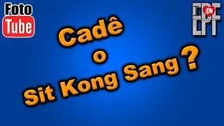 Cadê o Sit Kong Sang???