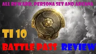 TI 10 BATTLE PASS REVIEW - ALL PERSONA SET AND ARCANA THE INTERNATIONAL 2020 DOTA 2