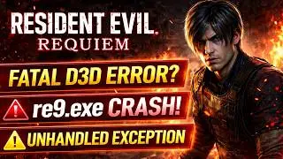 Resident Evil Requiem Fatal D3D Error Fix (re9.exe & Unhandled Exception Solved)