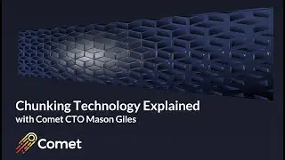 Comet's Chunking Technology Explained