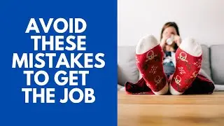 Avoid These Job Interview Mistakes If You Want to Get the Job
