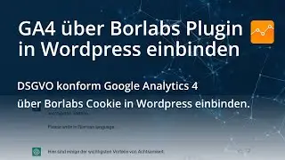 Google Analytics 4 (GA4) in Borlabs Cookie Plugin einbinden. GA4 DSGVO konform in Wordpress.