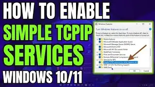 How to Enable Simple TCPIP services on Windows 10/11