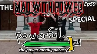 The Mad With Power Special - Powerful Podcast Ep59