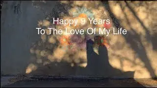 9 Year Anniversary, And....