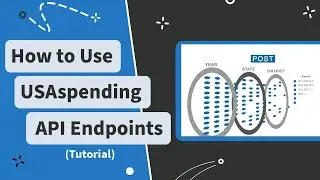 TUTORIAL: How to Use USAspending API Endpoints