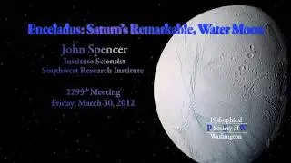 PSW 2299 Enceladus - Saturn's Remarkable, Watery Moon | John Spencer