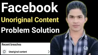 Unoriginal Content on Facebook| How to Remove Facebook Unoriginal Content on Facebook in Bangla 2023