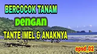 CERITA ROMANTIS BERCOCOK TANAM DENGAN TANTE IMEL DAN ANAKNYA part_02