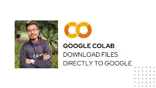 Download Files Directly to Google Drive using Google Colab | 