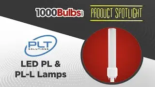 PLT Solutions LED PL & PL-L Lamps | Product Spotlight