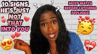 Girl Talk: Red Flags, Toxic Relationships,  Self Love & 10 SIGNS HE'S JUST NOT THAT INTO YOU!