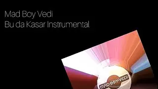 Mad Boy Vedi - Bu da Kasar Instrumental