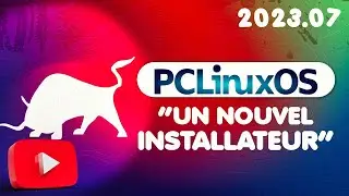 PCLinuxOS 2023.07 un nouvel installateur dans les nouveautés
