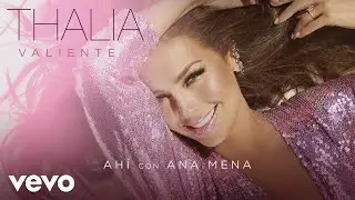 Thalia, Ana Mena - Ahí (Audio)