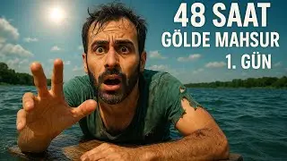 48 SAAT GÖLDE HAYATTA KALMAK (AZ DAHA ÖYÜYORDÜK)