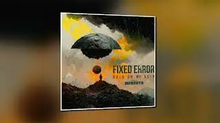 Fixed Error - Rain On My Skin feat. MoRoots