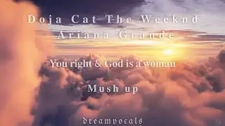 Doja Cat The Weeknd Ariana Grande- You right & God is a woman /Mush up/ (Slowed)