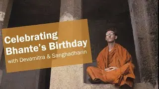 Celebrating Bhante’s Birthday | Devamitra & Sanghadharin