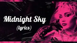 Miley Cyrus - Midnight Sky (Lyrics)